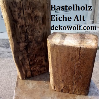 Bastelholz, alte Eiche